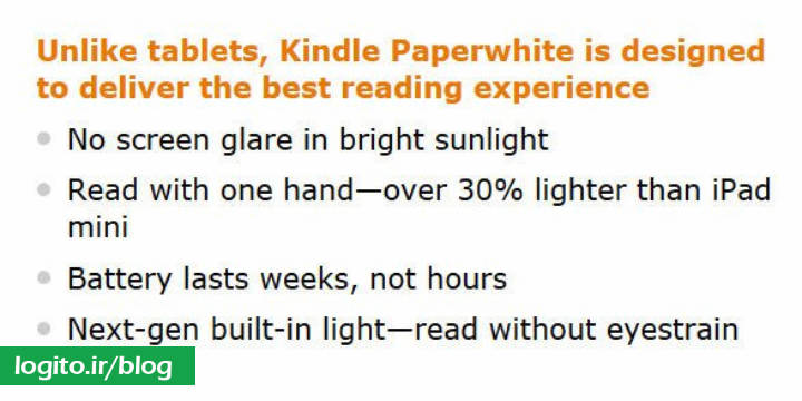 آمازون صرفاْ به گفتن اینکه Kindle محصول خوبی است بسنده نکرده و ویژگی‌های متمایز کننده و آثار مثبت آن را بیان کرده است.